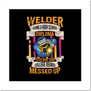 Welder using a high school diploma to fix funny welder gift Posters and Art